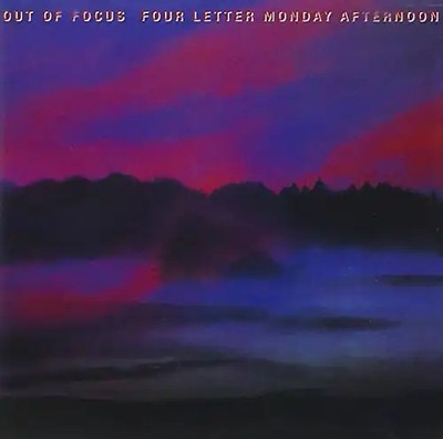 Out of Focus - Four Letter Monday Afternoon
