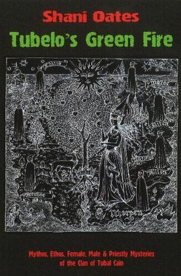 Tubelo's Green Fire: Mythos, Ethos, Female, Male and Priestly Mysteries of The