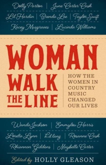 Woman Walk the Line – How the Women in Country Music Changed Our Lives Gleason