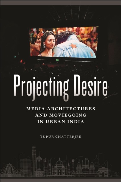 Projecting Desire by Tupur Chatterjee PAPERBACK 9781479829644