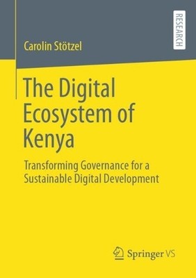 The Digital Ecosystem of Kenya - 9783658455521