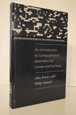 An Introduction to Computational Geometry for Curves and Surfaces Davies & Sam..