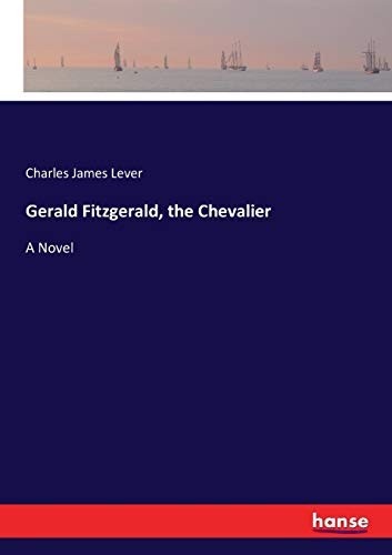 Gerald Fitzgerald, the Chevalier:A Novel, Lever, James 9783337032876 New<-