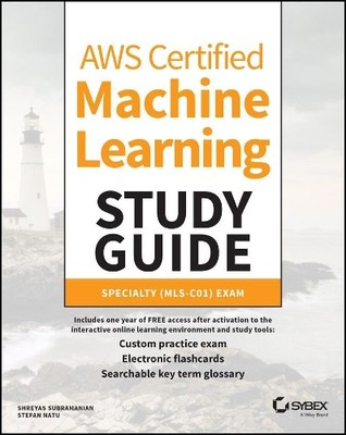 AWS Certified Machine Learning Study Guide - 9781119821007
