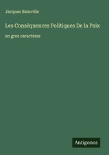 Jacques Bainville | Les Conséquences Politiq...
