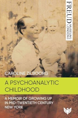 Psychoanalytic Childhood: A Memoir of Growing up in... - Caroline Zilboorg