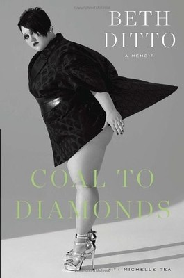 Coal to Diamonds: A Memoir,Beth Ditto, Michelle Tea