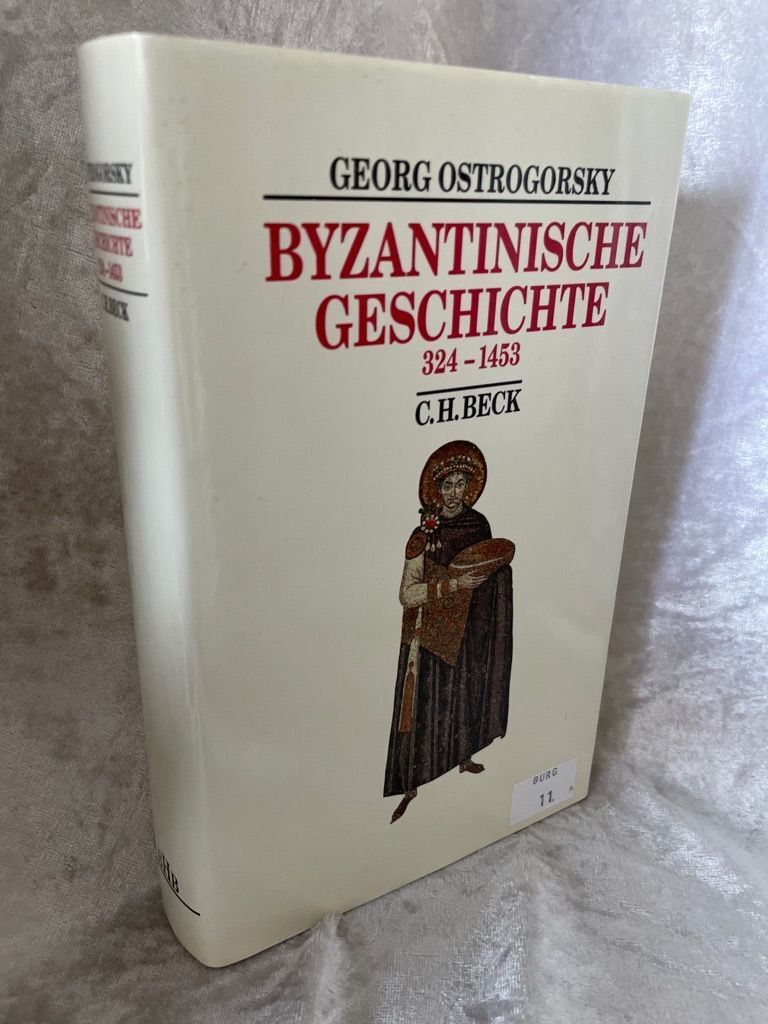 Byzantinische Geschichte 324 bis 1453 324-1453 Ostrogorsky, Georg: - Ostrogorsky, Georg