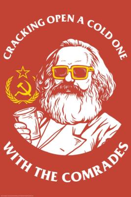 Crack Open A Cold One With the Comrades Marx Laminated Poster 12x18