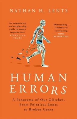 Human Errors | A Panorama of Our Glitches, From Pointless Bones to Broken Genes