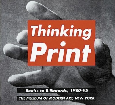 Thinking Print: Books to Billboards, 1980-95 Buch Museum of Modern Art
