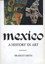 Mexico : A History in Art Paperback Bradley Smith