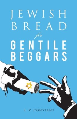 R V Constant JEWISH BREAD for GENTILE BEGGARS (Taschenbuch)