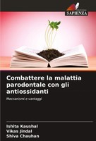 Combattere La Malattia Parodontale Con Gli Antiossidanti Meccanismi E Vantaggi
