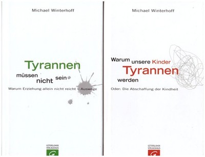 Michael Winterhoff Warum unsere Kinder Tyrannen werden/Tyrannen müssen nicht sei