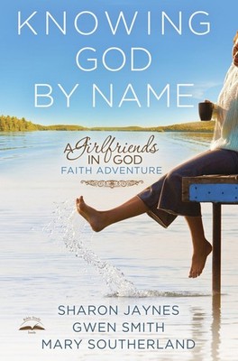 Knowing God by Name: A Girlfriends in God Faith Adventure .. NEW