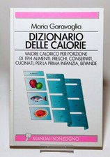 DIZIONARIO DELLE CALORIE - Maria Garavaglia - Manuali Sonzogno