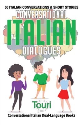 Conversational Italian Dialogues: 50 Italian Conversations And Short Storie...
