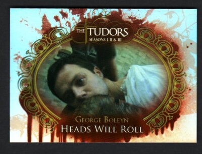 THE TUDORS SEASONS I, II & III HEADS WILL ROLL CARD HWR7 GEORGE BOLEYN IN 1536