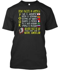 Native American Dear Racists In Racist America Your T-Shirt S-5XL