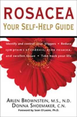 Rosacea: Your Self-Help Guide - Paperback By Arlen Brownstein, M.S., N.D. - GOOD