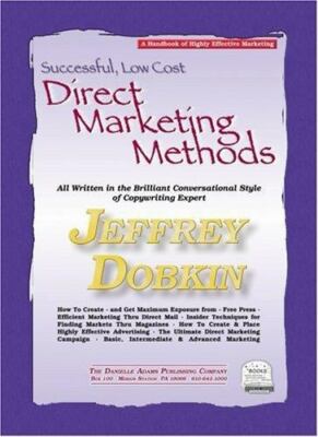Successful, Low-Cost Direct Marketing Methods: A Handbook of Highly Effective...