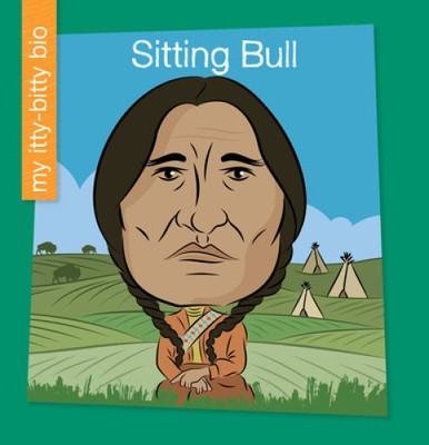 Sitting Bull (My Early Library: My Itty-Bitty Bio) by June Thiele
