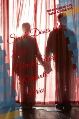 Small Doses of Love Eleven Short Romantic Stories -  NEW SUDIP KUMAR. DA 2023-04
