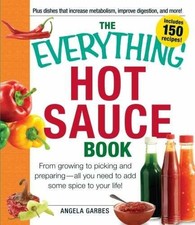 The Everything Hot Sauce Book: From - Paperback, by Angela Garbes - Very Good