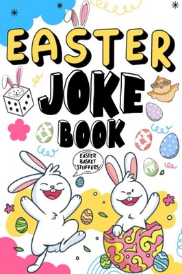 Easter Basket Stuffers: Easter Joke Book: Interactive Jokes For Kids, Teens,...