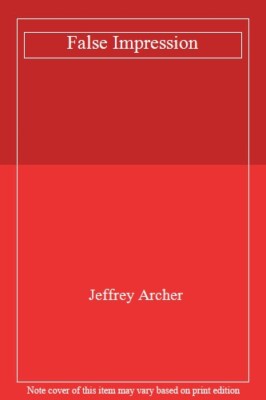 False Impression By Jeffrey Archer. 9781509803293