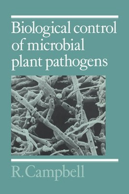 Biological Control of Microbial Plant Pathogens by R E Campbell: New
