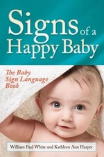 Signs of a Happy Baby : The Baby Sign Language Book Hardcover