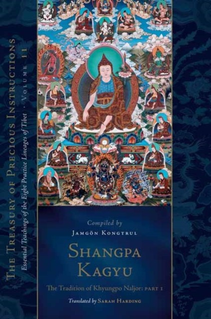 Shangpa Kagyu: The Tradition of Khyungpo  by Jamgon Kongtrul Lodro Taye HARDBACK