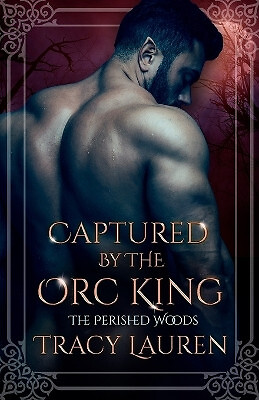Captured by the Orc King By Tracy Lauren - New Copy - 9798375103716