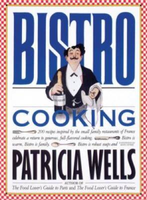 Bistro Cooking - Paperback By Wells, Patricia - GOOD