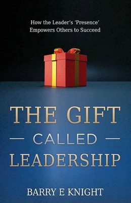 The Gift Called Leadership Barry E. Knight Taschenbuch Englisch 2023 AVAIL