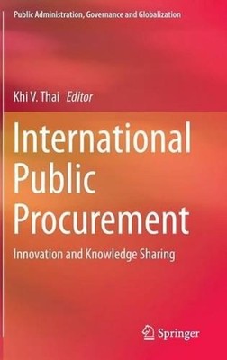 International Public Procurement: Innovation and Knowledge Sharing by Khi V. Tha