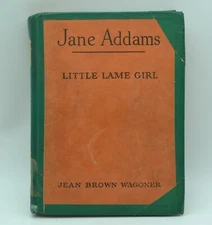 Jane Addams Little Lame Girl, 1944 Famous American Series, by Jean Brown Wagoner