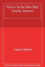 How to be the Best Man (Family Matters) By Angela Lansbury. 9780