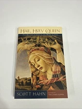 Hail, Holy Queen: The Mother Of God In The Word Of God By Scott Hahn