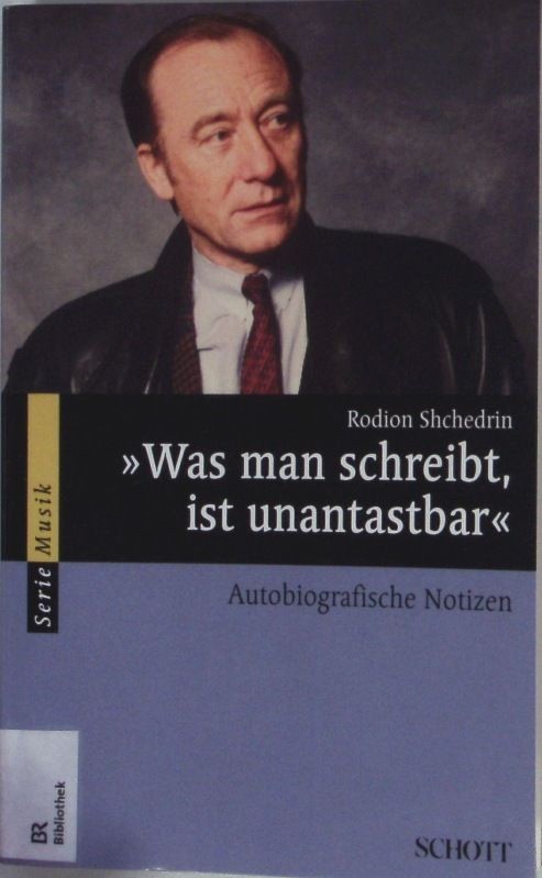 "Was man schreibt, ist unantastbar". Autobiografische Notizen. Shchedrin, Rodion