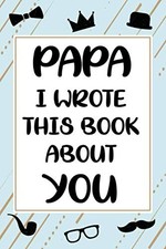 Papa I wrote this book about you cute fill in the blank book gift for Papa: what