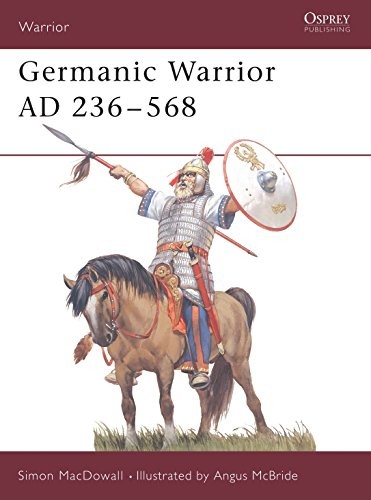Germanic Warrior, AD 236-568,Simon MacDowall, Angus McBride