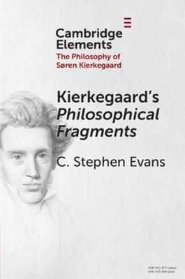 KIERKEGAARDS I PHILOSOPHICAL FRAGMENT by EVANS C. STEPHEN Paperback Self Help