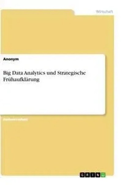 Anonym | Big Data Analytics Und Strategische FrüHaufkläRung | Taschenbuch (2021)-image