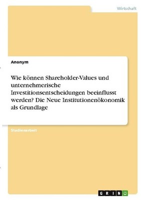 Wie können Shareholder-Values und unternehmerische Investitionsentscheidungen be