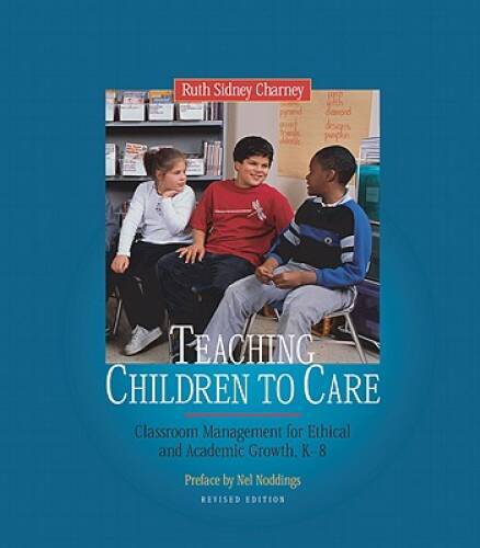 Teaching Children to Care: Classroom Management for Ethical and Acad - VERY GOOD