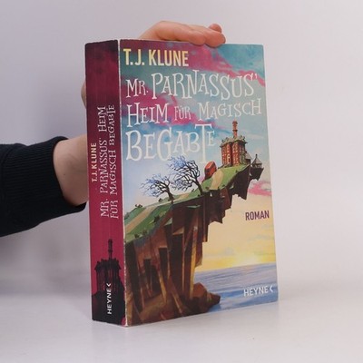 Mr. Parnassus' Heim für magisch Begabte: Roman  |  T. J. Klune
