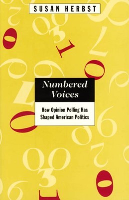Numbered Voices : How Opinion Polling Has Shaped American Politics, Paperback...